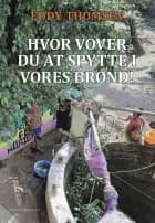 Hvor vover du at spytte i vores brønd! af Eddy Thomsen