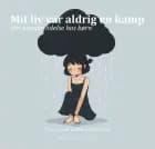 Mit liv var aldrig en kamp af Line Astrid Satiné