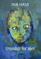 Usynligt for øjet af Ina Hass