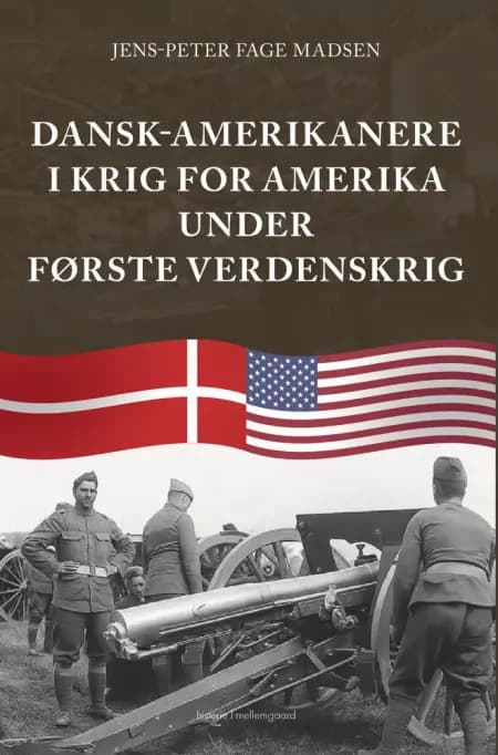 Dansk-amerikanere i krig for Amerika under Første Verdenskrig af Jens-Peter Fage Madsen