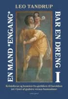 En mand *engang* bar en dreng - bind 1 af Leo Tandrup