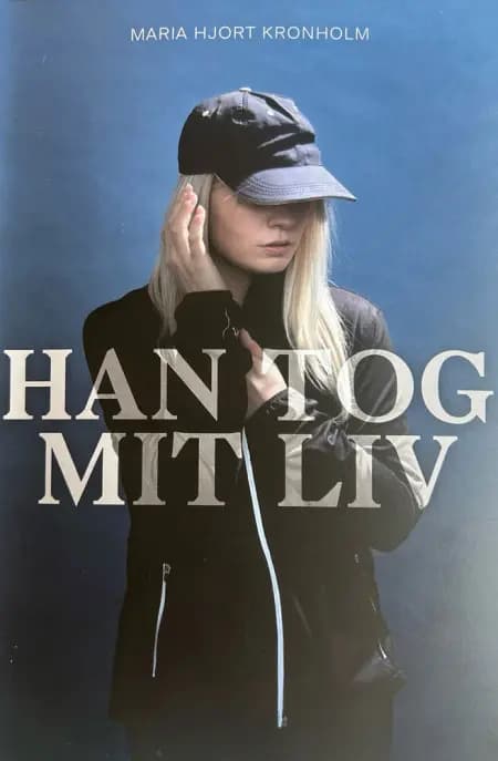 Han tog mit liv af Maria Hjort Kronholm