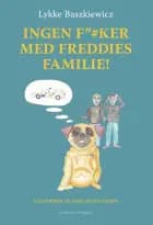 Ingen f”#ker med Freddies familie! af Lykke Baszkiewicz