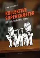 KOLLEKTIVE SUPERKRÆFTER - Når ledelse skalerer styrker af Anne-Marie Finch