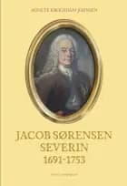 Jacob Sørensen Severin 1691-1753 af Agnete Krogsdam Johnsen