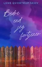 Bedre end jeg fortjener af Lene Qvortrup Skov