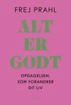 Alt er godt af Frej Prahl