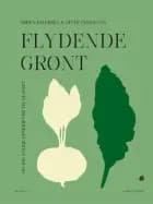 Flydende grønt - og 100 andre opskrifter til glasset af Søren Ejlersen og Ditte Ingemann