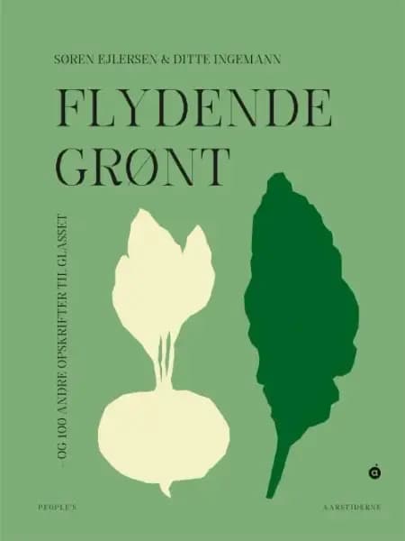 Flydende grønt - og 100 andre opskrifter til glasset af Søren Ejlersen