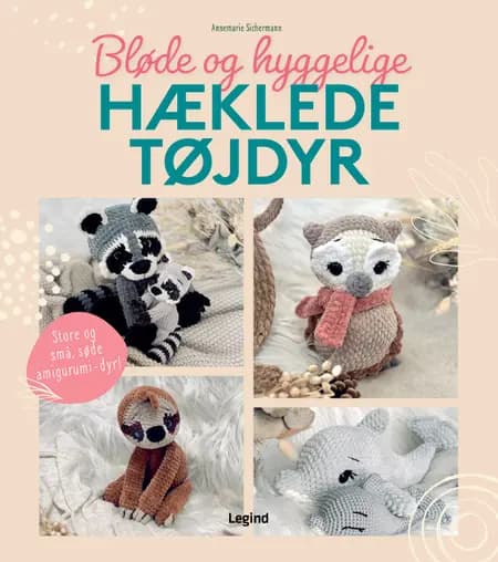 Bløde og hyggelige hæklede tøjdyr af Annemarie Sichermann