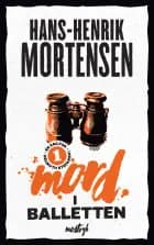 Mord i balletten af Hans-Henrik Mortensen