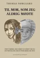 Til mor, som jeg aldrig mødte af Thomas Nørgaard