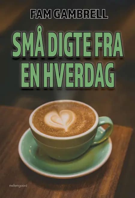 Små digte fra en hverdag af Fam Gambrell