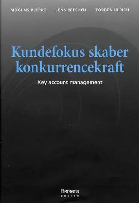 Kundefokus skaber konkurrencekraft af Torben Ulrich