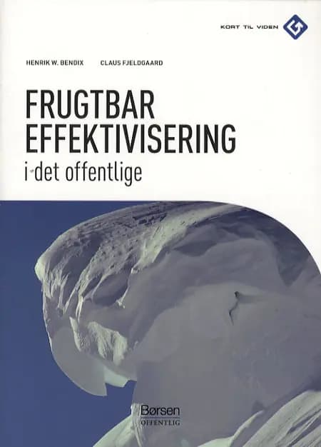 Frugtbar effektivisering i det offentlige af Henrik W. Bendix