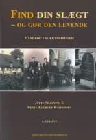 Find din slægt - og gør den levende af Jytte Skaaning og Bente Klercke Rasmussen