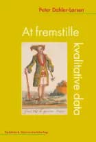 At fremstille kvalitative data af Peter Dahler-Larsen