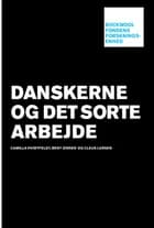 Danskerne og det sorte arbejde af Camilla Hvidtfeldt, Bent Jensen og Claus Larsen