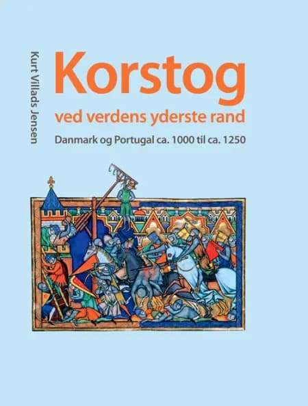 Korstog ved verdens yderste rand af Kurt Villads Jensen