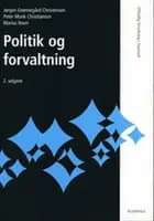 Politik og forvaltning af Jørgen Grønnegård Christensen, Marius Ibsen og Peter Munk Christiansen