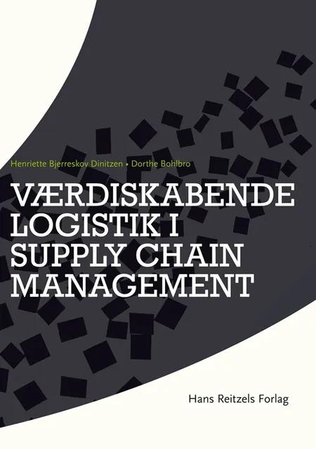 Værdiskabende logistik i supply chain management af Dorthe Bohlbro
