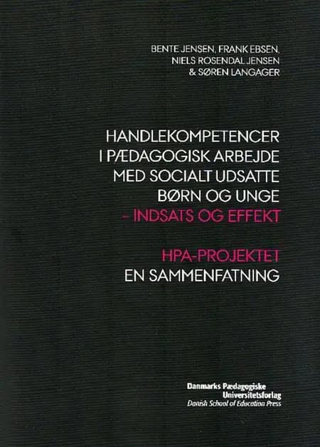 Handlekompetencer i pædagogisk arbejde med socialt udsatte børn og unge af Bente Jensen