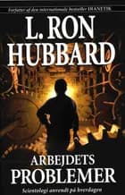 Arbejdets problemer af L. Ron Hubbard