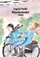 Skjulestedet - 1945 af Ingrid Helbl