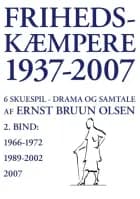 Frihedskæmpere 1937-2007 af Ernst Bruun Olsen