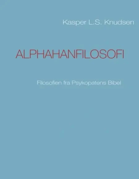 Alphahanfilosofi af Kasper L.S. Knudsen