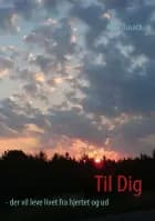 Til Dig - der vil leve livet fra hjertet og ud af Anja Busack