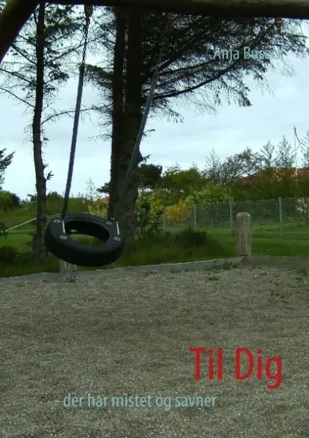 Til Dig - der har mistet og savner af Anja Busack