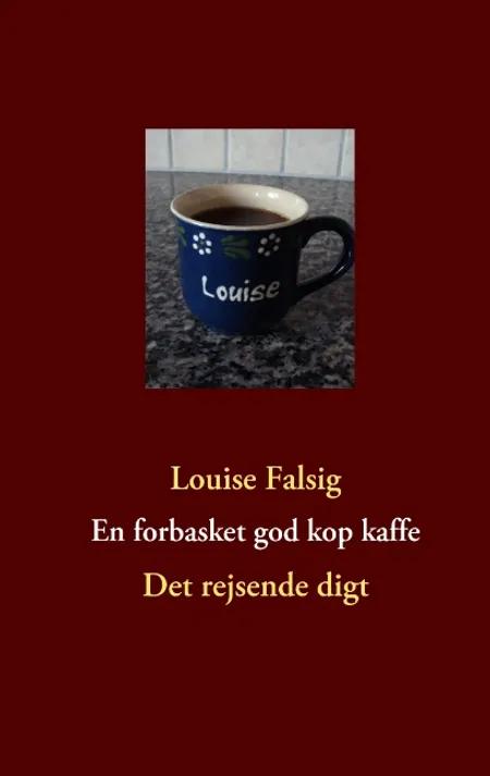 En forbasket god kop kaffe af Louise Falsig