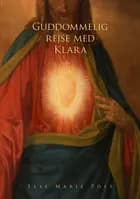 Guddommelig rejse med Klara af Else Marie Post