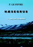 Næsegrus - rejse mod virkeligheden af F. Le Fevre