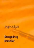 Drengeår og knøsekår af Jeppe Aakjær