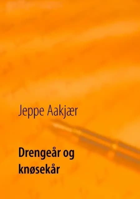 Drengeår og knøsekår af Jeppe Aakjær