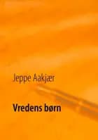 Vredens børn af Jeppe Aakjær