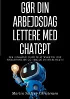 Gør din arbejdsdag lettere med ChatGPT af Martin Sattrup Christensen