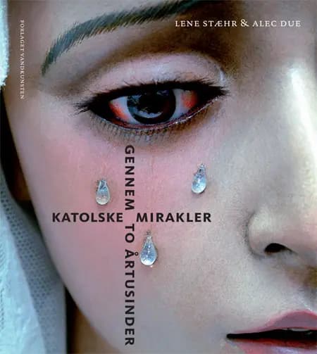 Katolske mirakler gennem to årtusinder af Alec Due