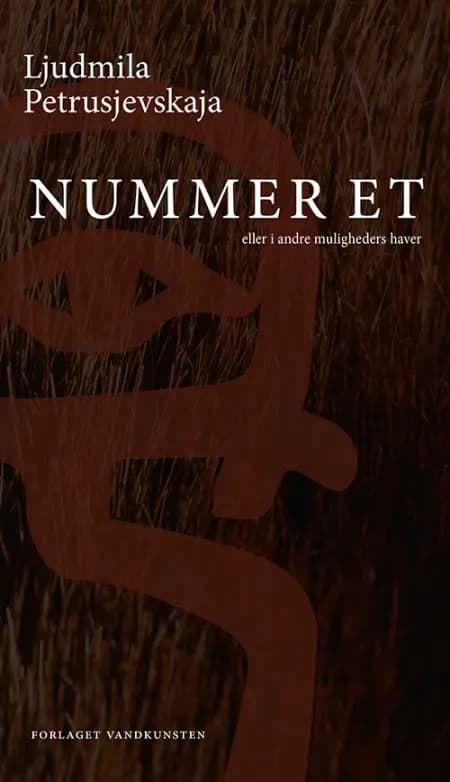 Nummer Et eller I andre muligheders haver af Ljudmila Petrusjevskaja