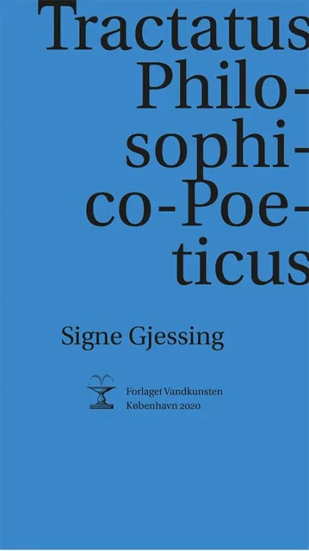 Tractatus Philosophico-Poeticus af Signe Gjessing