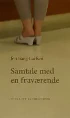 Samtale med en fraværende af Jon Bang Carlsen