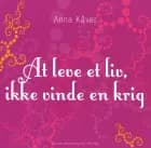 At leve et liv, ikke vinde en krig af Anna Kåver