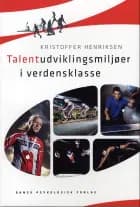 Talentudviklingsmiljøer i verdensklasse af Kristoffer Henriksen