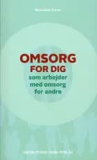 Omsorg for dig, som arbejder med omsorg for andre af Benedikte Exner