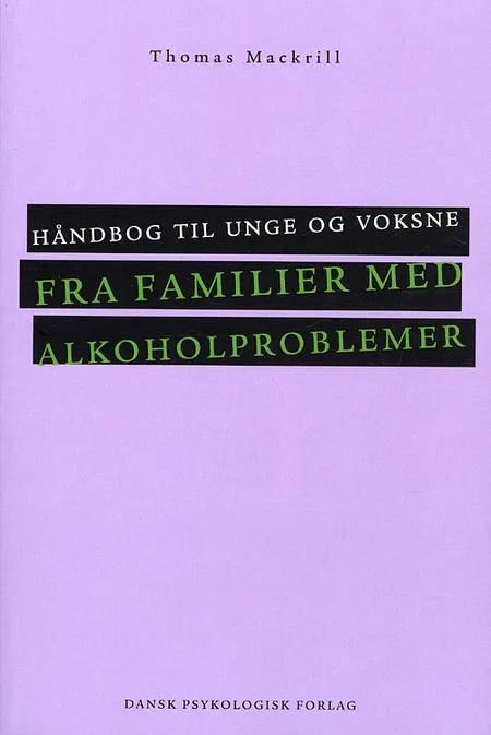 Håndbog til unge og voksne fra familier med alkoholproblemer af Thomas Mackrill