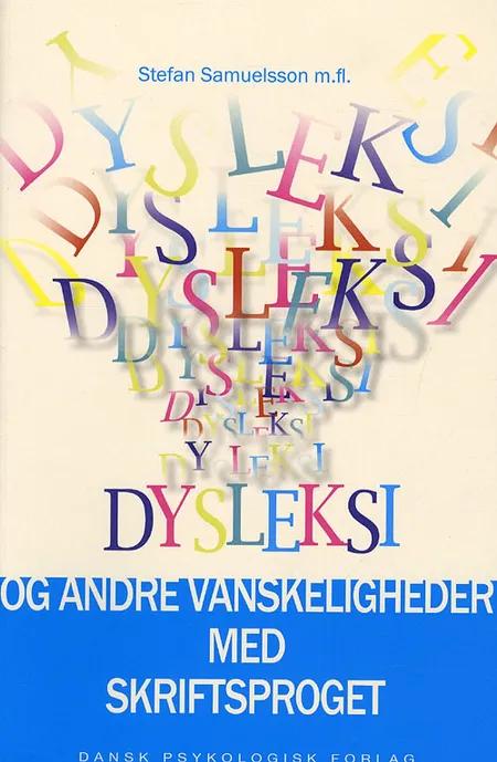 Dysleksi og andre vanskeligheder med skriftsproget af Stefan Samuelsson