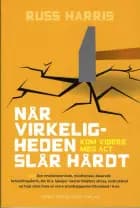 Når virkeligheden slår hårdt af Russ Harris