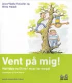 Vent på mig af Anne Vibeke Fleischer og Rikke Mølbak